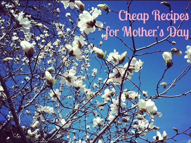 Cheap recipes for Mother's Day