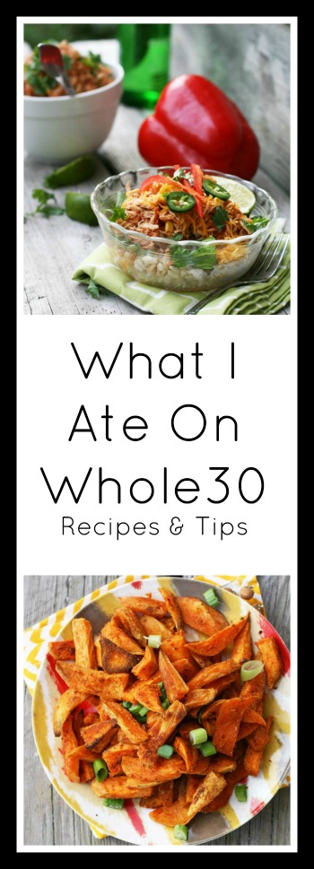 What I ate on Whole30: Recipes, tips, and snack ideas included.