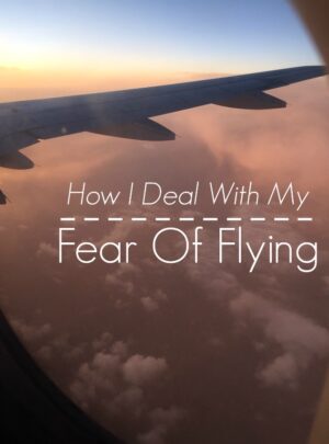 How I Deal With My Fear Of Flying