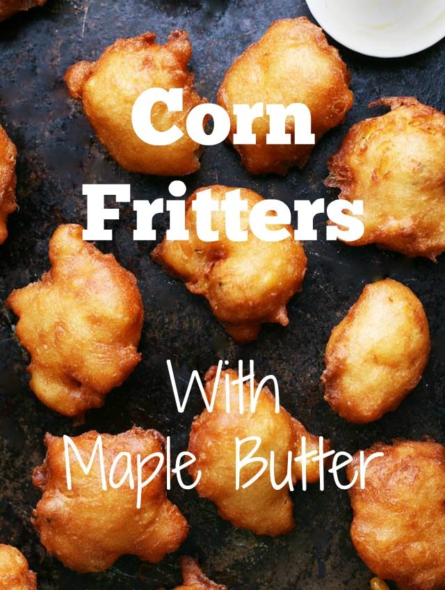 Corn fritters with maple butter: Inspired by Minnesota State Fair food! Click through for recipe.