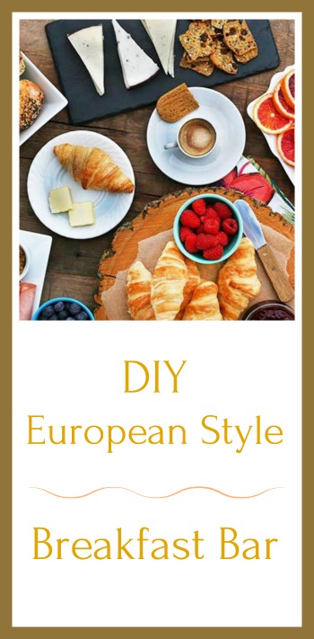 How to create a European-style breakfast buffet on a budget. Click through for ideas!