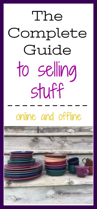 The complete guide to selling stuff online and offline: Sell stuff you no longer want or need and make some money!