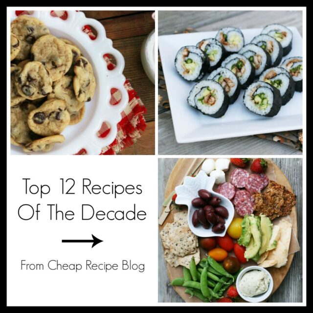 Top 12 Recipes Of The Past Decade - from Cheap Recipe Blog.