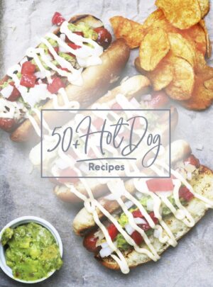50+ Hot Dog Recipes