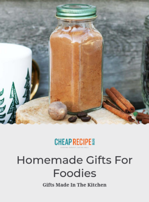 The Complete Cheap Recipe Blog Homemade Gift Guide